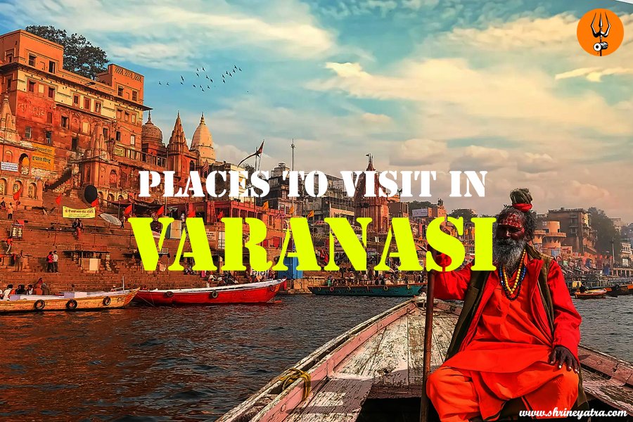 Famous Places to Visit in Varanasi :